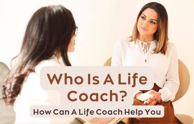 Who Is A Life Coach? How Can A Life Coach Help You??