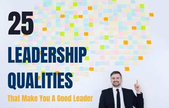 25 Leadership Qualities That Make You A Good Leader