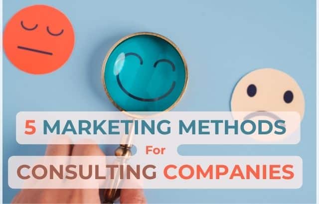 5 Effective Marketing Methods For Consulting Companies