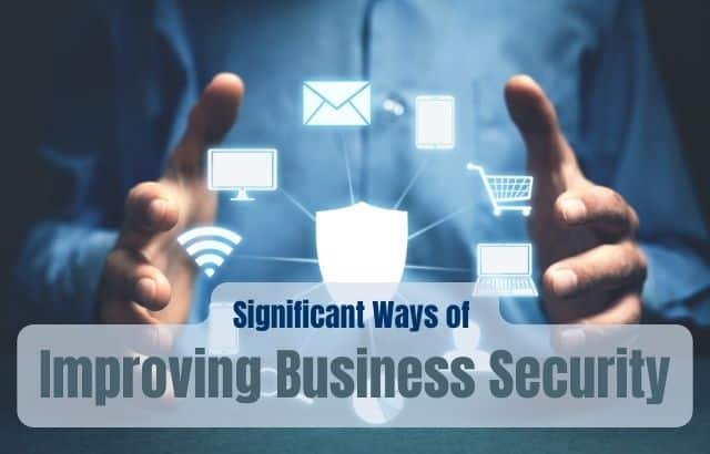 Significant Ways of Improving Business Security