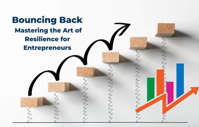 “Bouncing Back: Mastering the Art of Resilience for Entrepreneurs”