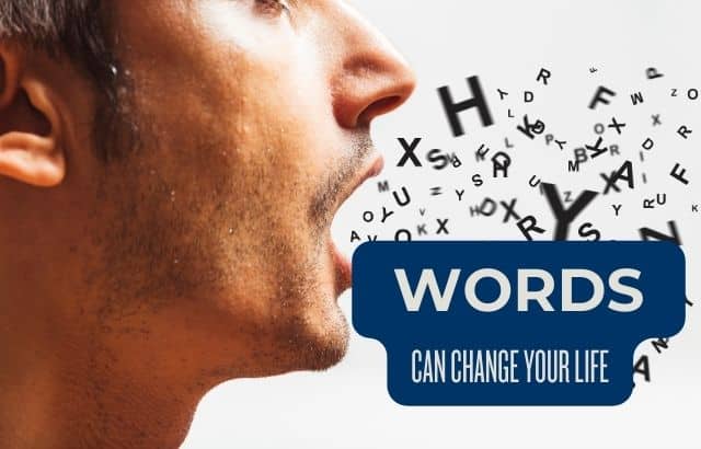 How Changing Your Words Can Change Your Life