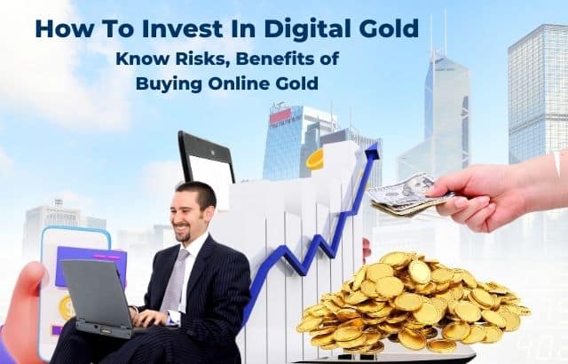 How To Invest In Digital Gold : Know Risks, Benefits Of Buying Online Gold.