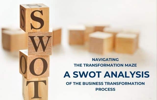 Navigating the Transformation Maze: A SWOT Analysis of the Business Transformation Process