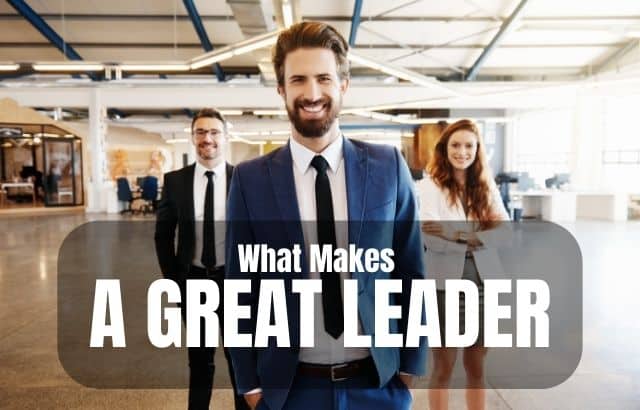 What Makes a Great Leader? It’s More Than Just Talent