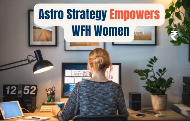 How Can Astro Strategy Help Women, To Work From Home To Empower Themselves.