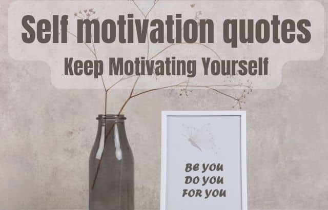Self Motivation Quotes: Keep Motivating Yourself