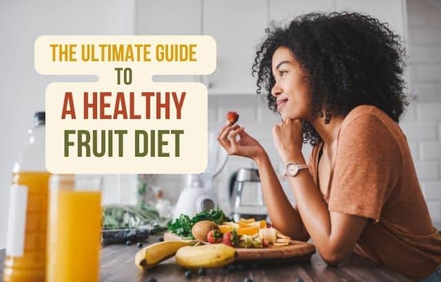 The Ultimate Guide to a Healthy Fruit Diet
