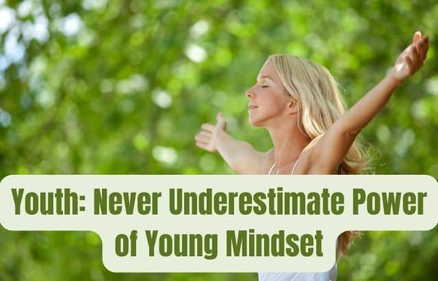 Youth: Never Underestimate Power of Young Mindset