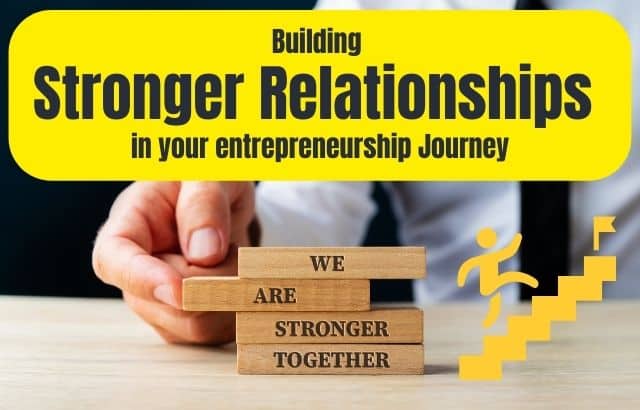 A Guide to Building Stronger Relationships in your entrepreneurship Journey
