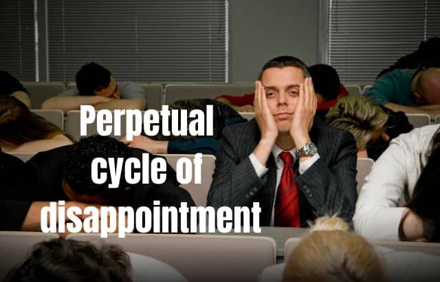 Understanding the Perpetual Cycle of Disappointment