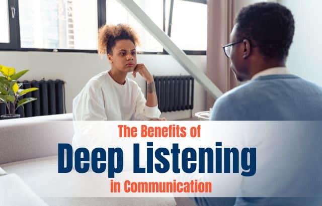 The Benefits of Deep Listening in Communication