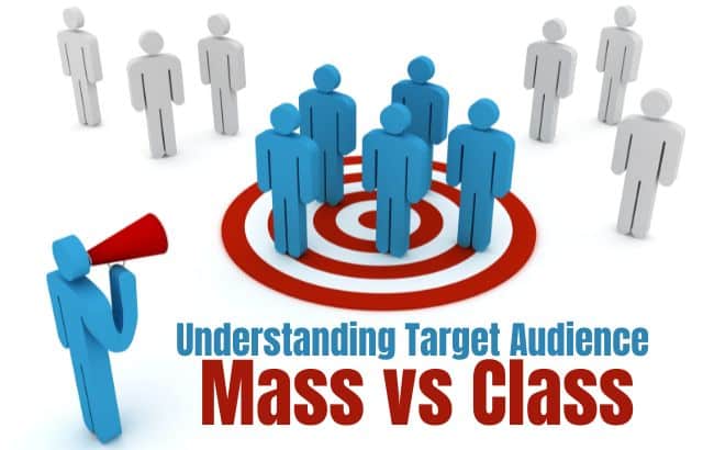 Understanding Target Audience: Mass vs Class