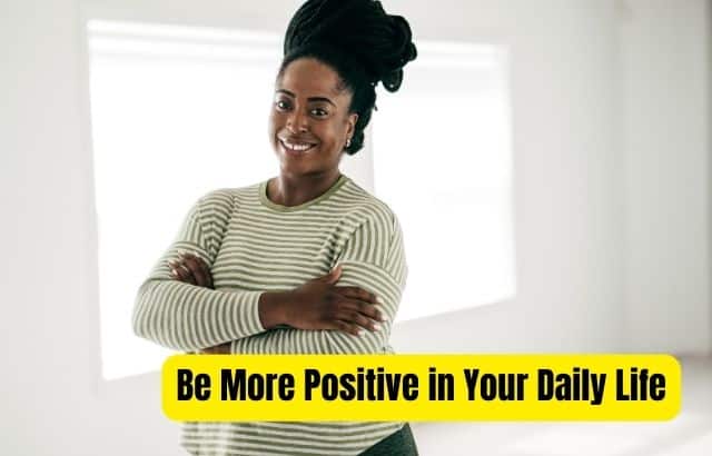 Be More Positive in Your Daily Life