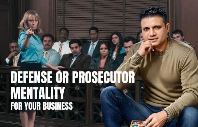 Let’s Play Lawyer Lawyer:  Are You having a Defense Mentality or Prosecutor Mentality for Your Business?