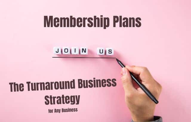 Membership Plans-The Turnaround Business Strategy for Any Business