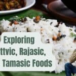 Exploring Sattvic, Rajasic, and Tamasic Foods