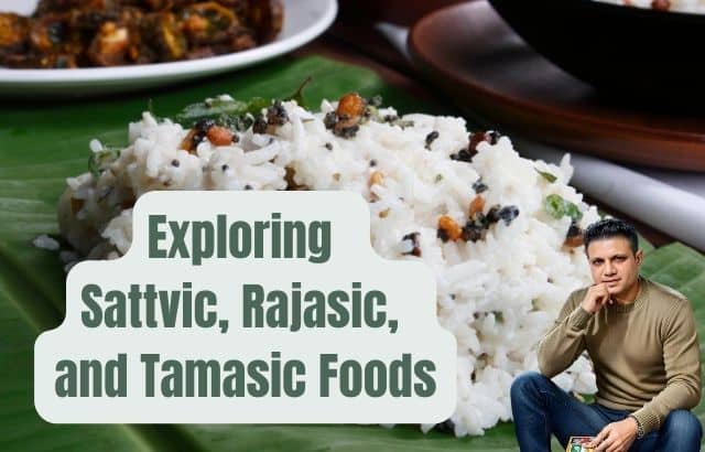 Exploring Sattvic, Rajasic, and Tamasic Foods