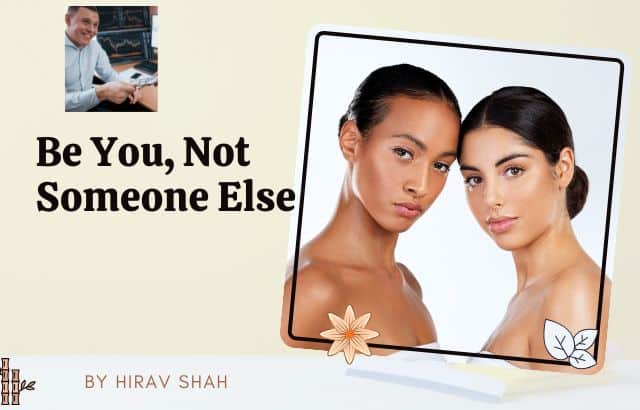 Be You, Not Someone Else: The Strategic Advantage of Authenticity in Business and Life