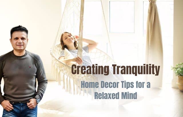 Creating tranquility - Home decor tips for a relaxed mind