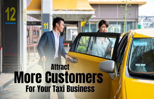 Simple But Effective Strategies To Attract More Customers For Your Taxi Business