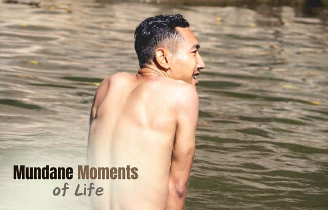 Mundane Moments of Life: The Art of Enjoying Small Moments