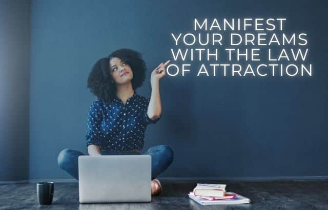 Manifest Your Dreams with the Law of Attraction