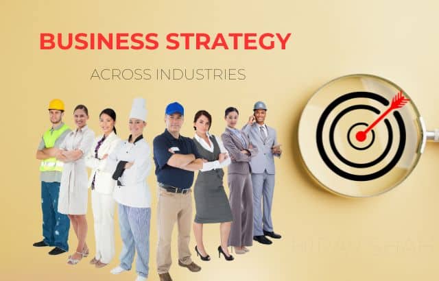 How Business Strategy Varies Across Industries: A Complete Guide