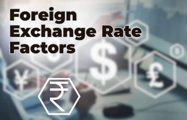 7 Crucial Factors That Affect The Foreign Exchange Rate