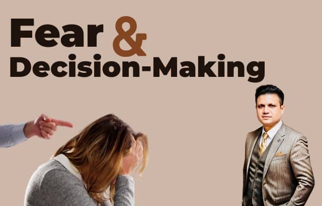 Fear and Making Confident Decisions