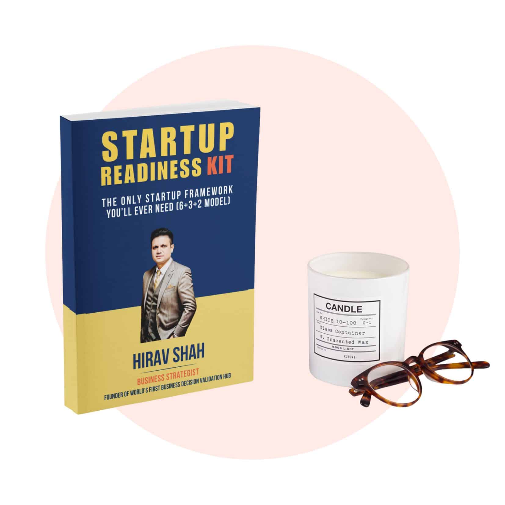 Startup Readiness Kit: Before You Quit, Read This-The Only Startup Framework You’ll Ever Need (6+3+2 Model)