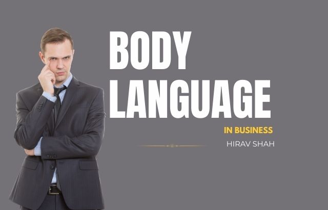 Business Strategist Hirav Shah Explains: How Body Language Wins or Loses Business Deals