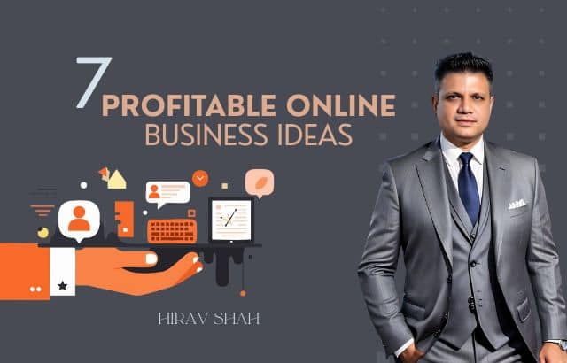 7 Profitable Online business Ideas: Insights from Business Strategist Hirav Shah