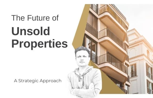 The Future of Unsold Properties: A Strategic Approach by Business Strategist Hirav Shah