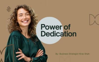 Dedication: The Ultimate Driving Force Behind Success in Business and Life