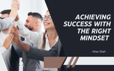 Achieving Success with the Right Mindset | Business Strategist Hirav Shah