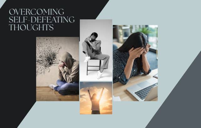 Overcoming Self-Defeating Thoughts: