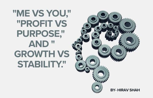 "Me vs You," "Profit vs Purpose," and "Growth vs Stability."