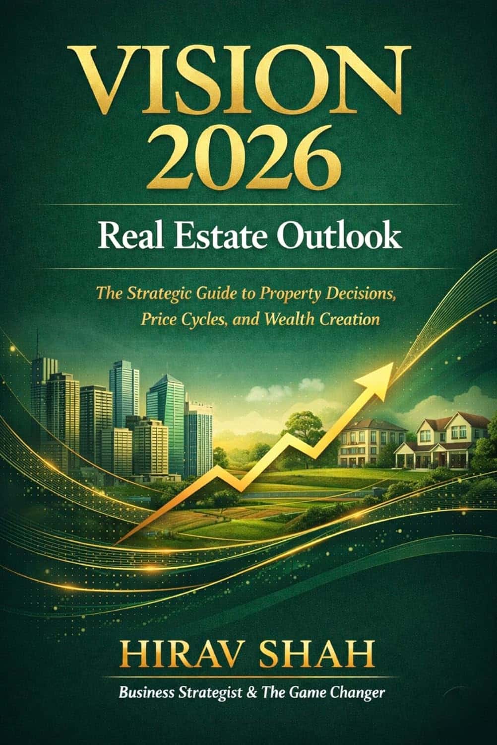 ISION 2026 Real Estate Outlook: The Strategic Guide to Property Decisions, Price Cycles, and Wealth Creation in 2026