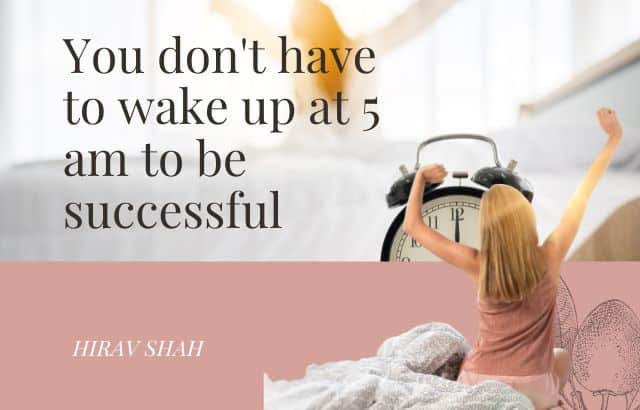Success Has No Link to 5 AM — Business Strategist & Game Changer Hirav Shah’s Clear Message