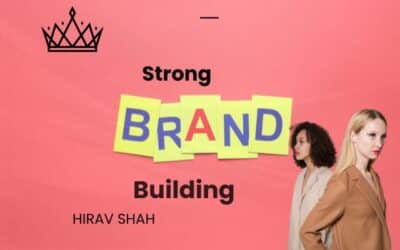 5 Steps to Build a Strong Brand — Business Strategist Hirav Shah Explains What Truly Works