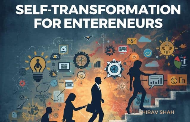 Self-Transformation Tips for Entrepreneurs: Grow Yourself, Grow Your Business
