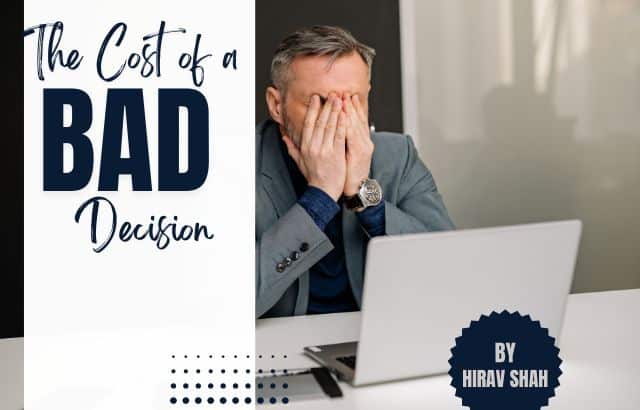 The Cost of a Bad Business Decision: A 6-Step Framework for Leaders