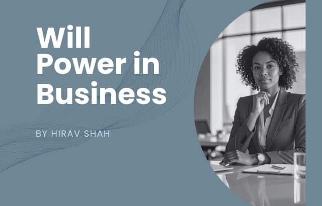 Will Power in Business builds discipline, consistency, and self-commitment for sustainable growth and leadership success.