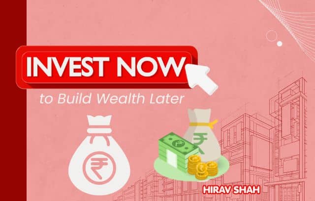 Invest Now to Build Wealth Later: Smart Strategies, Financial Discipline & Long-Term Success