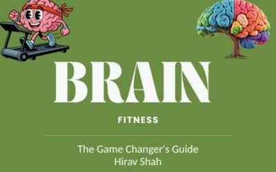 The Game Changer’s Guide to Brain Fitness: How Hirav Shah Helps Leaders Think Better