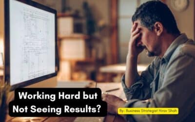 Working Hard but Not Seeing Results? Check These 7 Reasons