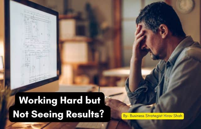 Working Hard but Not Seeing Results?