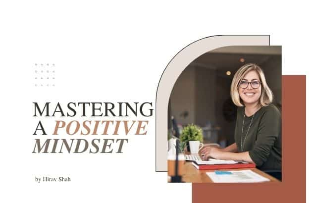 Mastering a Positive Mindset: Business Strategist Hirav Shah Shares Practical Ways to Take Control of Your Mind