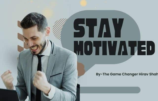 Stay Motivated: 10 Powerful Tips for Success in Life, Career, and Business
